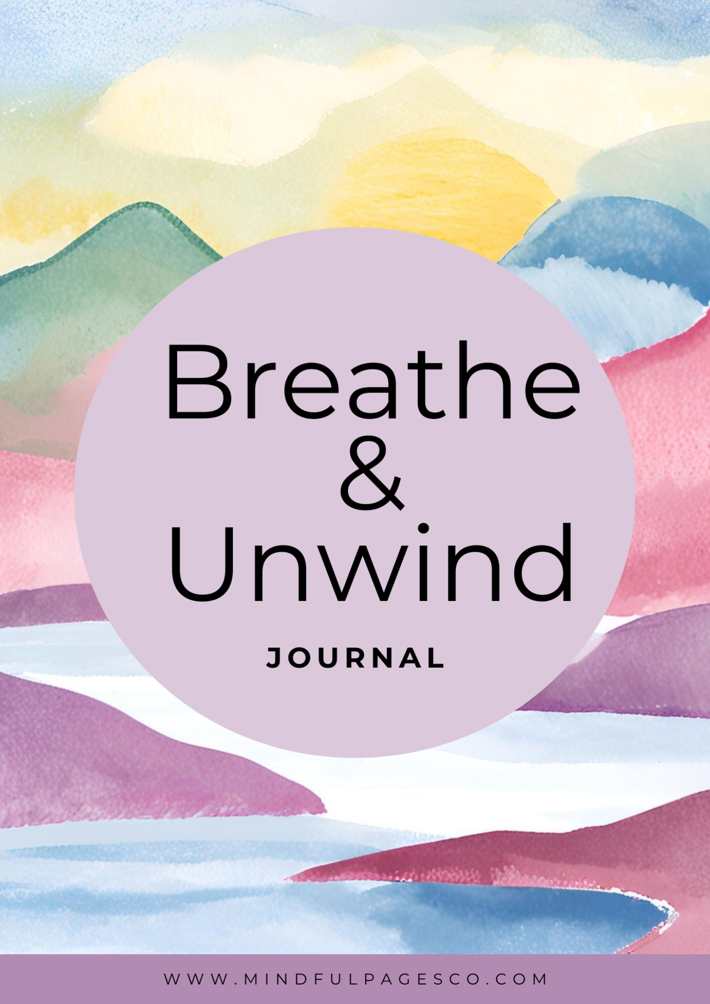 Mindfulness Breathe & Unwind Journal: Stress Relief Notebook for Relaxation, Anxiety Management