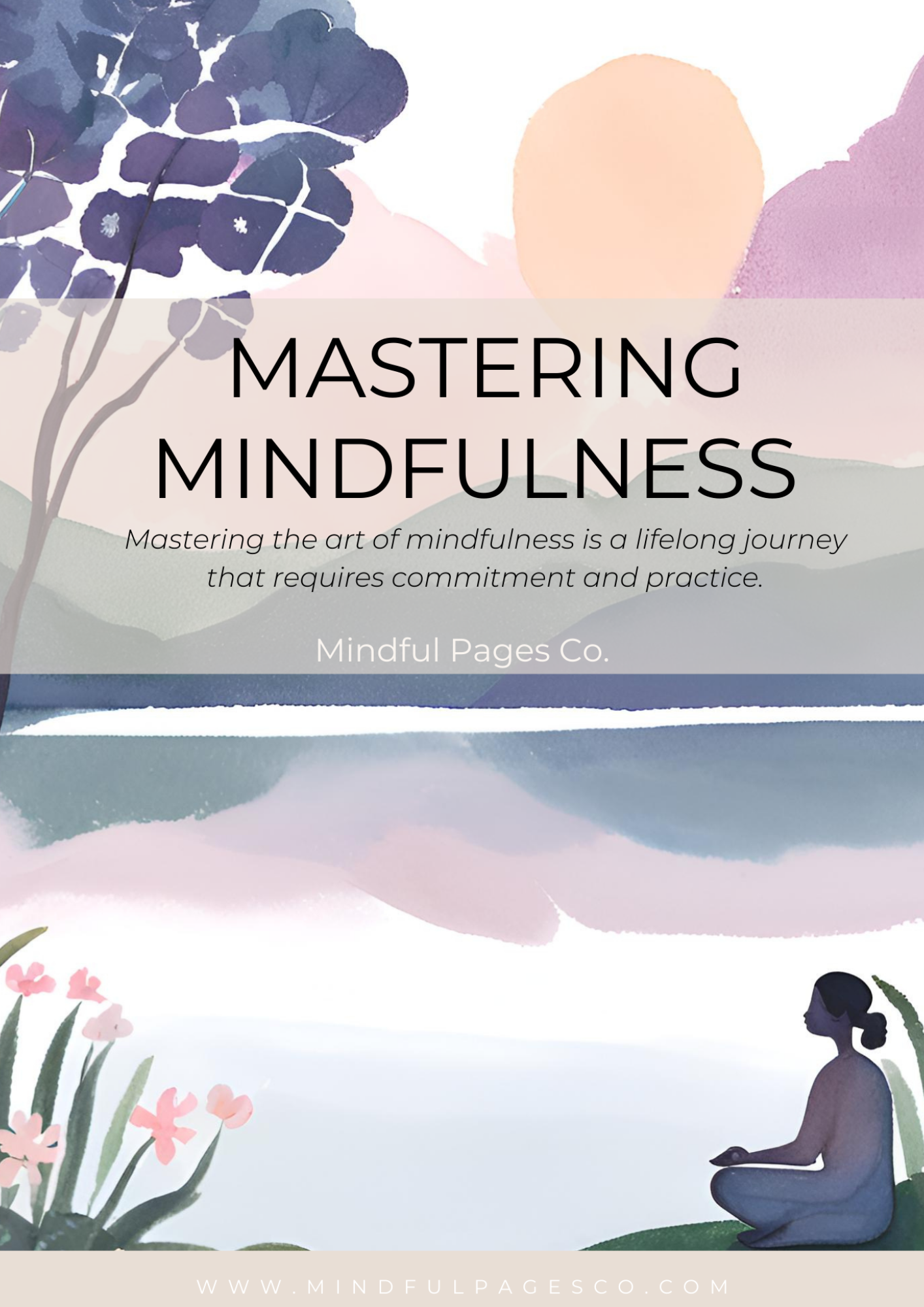 Mastering Mindfulness: Unlock a more mindful life with Mastering Mindfulness.